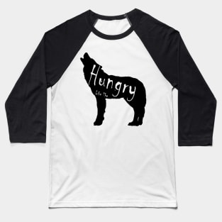 Hungry Like The Wolf Baseball T-Shirt